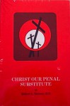 Christ Our Penal Substitute - Robert Lewis Dabney