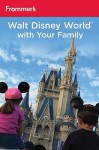 Frommer's Walt Disney World With Your Family - Laura Lea Miller