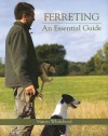 Ferreting: An Essential Guide - Simon Whitehead