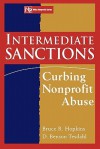 Intermediate Sanctions: Curbing Nonprofit Abuse - Bruce R. Hopkins, D. Benson Tesdahl