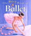 The Best Book of Ballet - Angela Wilkes