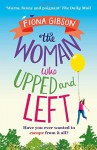 The Woman Who Upped and Left - Fiona Gibson