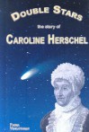 Double Stars: The Story of Caroline Herschel - Padma Venkatraman