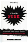 Il cuore esploso. Antologia di fantascienza punk (Cyberpunkline) - John Shirley, Andrea Tuveri, Giancarlo Carlotti