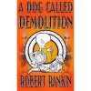 A Dog Called Demolition - Robert Rankin