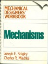 Mechanisms (Mechanical Designers' Workbook Series) - Joseph Edward Shigley, Charles R. Mischke