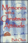 Memories with a Christmas Attitude - Bob Olson