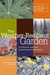 The Weather-Resilient Garden: A Defensive Approach to Planning & Landscaping - Charles W.G. Smith