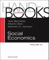 Handbook of Social Economics, Volume 1A - Jess Benhabib, Matthew O. Jackson, Alberto Bisin