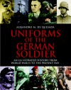 Uniforms of the German Soldier: An Illustrated History from World War II to the Present Day - Alejandro M. de Quesada