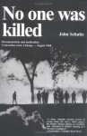 No One Was Killed: Documentation And Meditation: Convention Week, Chicago August 1968 - John Schultz