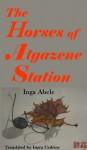 The Horses of Atgazene Station - Inga Ābele, Inara Cedrins