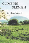 Climbing Slemish: An Ulster Memoir - Dennis Kennedy