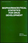 Biopharmaceutical Statistics For Drug Development - Karl E. Peace