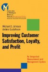 Improving Customer Satisfaction, Loyalty, and Profit: An Integrated Measurement and Management System - Michael D. Johnson, Anders Gustafsson