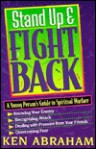 Stand Up And Fight Back: A Young Person's Guide To Spiritual Warfare - Ken Abraham