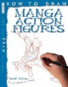 How to Draw Manga Action Figures - David Antram