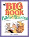 My Big Book of Bible Stories: Bible Stories! Rhyming Fun! Timeless Truth for Everyone! - Phil A. Smouse