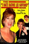 The I Hate Kathie Lee Gifford Book - Jill Blake, Robert W. Bly, Jill Blake