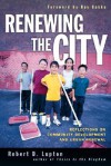 Renewing the City: Reflections on Community Development and Urban Renewal - Robert D. Lupton