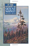 In the Shadow of Mount McKinley - William N. Beach, Carl Rungius