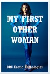 My First Other Woman: Five First Lesbian Sex Erotica Stories - Erika Hardwick, Stella Sinclair, Rennaey Necee, April Styles, Morghan Rhees