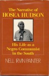 A Narrative of Hosea Hudson: His Life as a Negro Communist in the South - Nell Irvin Painter