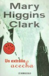 Un Extrano Acecha - Mary Higgins Clark