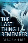 The Last Thing I Remember: A Dark and Emotional Thriller - Deborah Bee