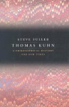 Thomas Kuhn: A Philosophical History for Our Times - Steve Fuller