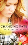 Changing Fate - Michelle Merrill