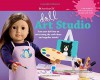 Doll Art Studio: Turn your doll into an artist using the craft ideas and supplies inside! (American Girl) - Trula Magruder, Carol Yoshizumi, Sarah Boecher