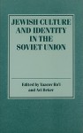 Jewish Culture and Identity in the Soviet Union - Yaacov Ro'I