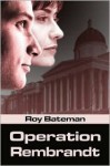 Operation Rembrandt - Roy Bateman