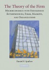 The Theory of the Firm: Microeconomics with Endogenous Entrepreneurs, Firms, Markets, and Organizations - Daniel F. Spulber, Jonathan Hodge