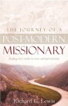 The Journey of a Post Modern Missionary: finding one's niche in cross-cultural ministry - Richard G. Lewis