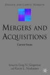 Mergers and Acquisitions: Current Issues - Greg N. Gregoriou, Karyn Neuhauser