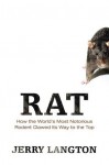 Rat : How the World's Most Notorious Rodent Clawed its Way to the Top - Jerry Langton