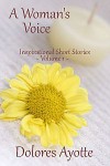 A Woman's Voice ~ Volume 1 - Dolores Ayotte