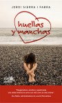 Huellas y Manchas - Jordi Sierra i Fabra