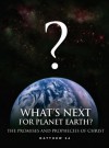 Jesus Explains the End of the World--What's Next for Planet Earth: Christ's Promises & Prophecies of Matthew 24 - John Samuel Barnett