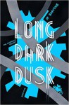 Long Dark Dusk  - J.P. Smythe