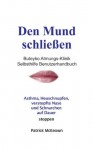 Den Mund schließen Buteyko Atmungs-Klinik Selbsthilfe Benutzerhandbuch (German Edition) - Patrick McKeown