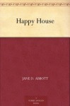 Happy House - Jane D. Abbott