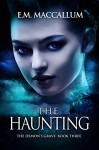 The Haunting (The Demon's Grave #3) - E.M. MacCallum