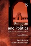 Religion and Politics: Islam and Muslim Civilization - Jan-Erik Lane, Hamadi Redissi