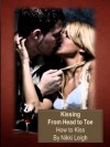 Art of Kissing From Head to Toe - How to Kiss (Ready for Love Series with Love Coach Nikki Leigh) - Nikki Leigh, Mitzi Rae