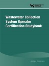 Wastewater Collection System Operator Certification Studybook - Water Environment Federation, Water Environment Federation