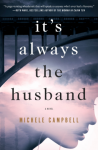 It's Always the Husband - Michele Campbell