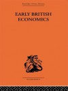 Early British Economics from the XIIIth to the middle of the XVIIIth century (Routledge Library Editions-Economics, 23) - Max Beer